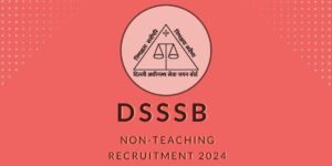 DSSSB Non-Teaching Recruitment 2024