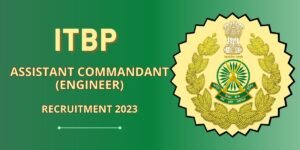 ITBP Assistant Commandant Engineer Recruitment 2023