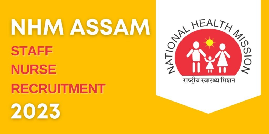 NHM Assam Staff Nurse Recruitment 2023